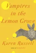 Vampires in the Lemon Grove : Stories cover